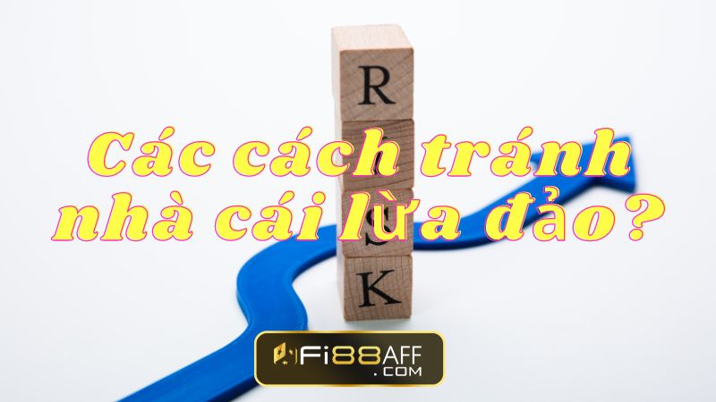 Các cách tránh nhà cái lừa đảo?