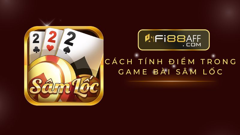 Cách tính điểm trong game bài Sâm lốc