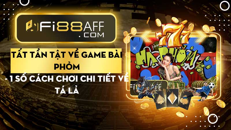 1 số cách chơi chi tiết về tá lả