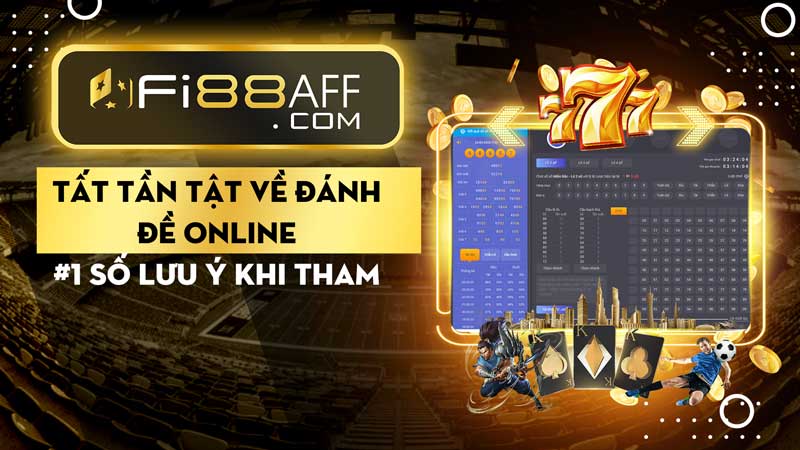  Tất tần tật về đánh đề online ✔️ #1 số lưu ý khi tham gia lo đề online