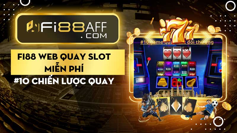 #10 Chiến Lược Quay Slot Giúp Bạn Thắng✔️Fi88 web quay slot miễn phí