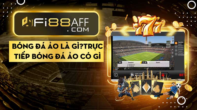 bóng đá ảo là gì?✔️Trực tiếp bóng đá ảo có gì hay?