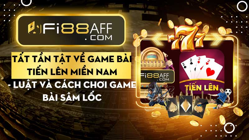 Tất tần tật về game bài tiến lên miền nam